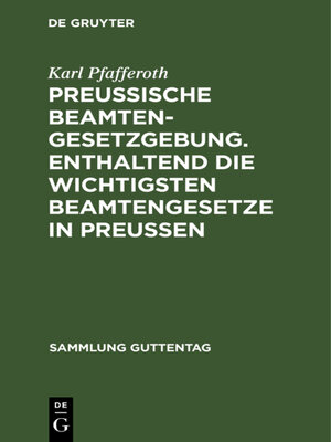 cover image of Preußische Beamten-Gesetzgebung. Enthaltend die wichtigsten Beamtengesetze in Preußen